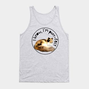 I KNOW, I'M PURRFECT Tank Top